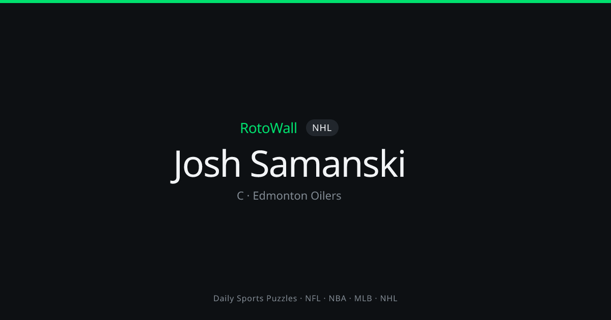 Josh Samanski — C | Edmonton Oilers | RotoWall